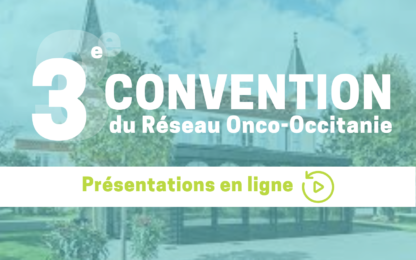 3e convention Onco-Occitanie : les dispositives des interventions sont en ligne ! 3e convention Onco-Occitanie : les dispositives des interventions sont en ligne !