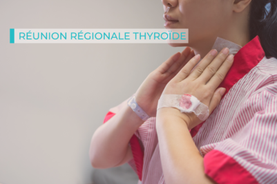 Réunion régionale Thyroïde : les diapositives sont disponibles