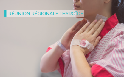 Réunion régionale Thyroïde : les diapositives sont disponibles