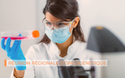 Réunion régionale d’Oncogénétique : le replay et les dispositives sont en ligne