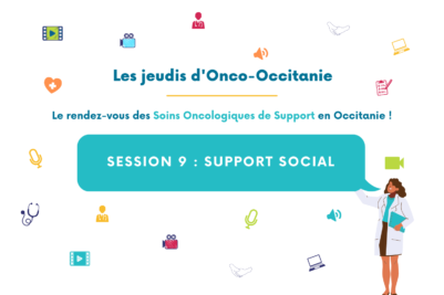 Jeudis d’Onco-Occitanie #9 « Support social » : replay et diapositives en ligne !