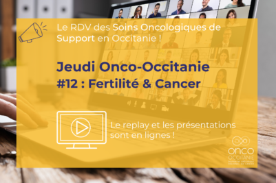 Jeudi Onco-Occitanie #12 : Fertilité et cancer, le replay et les présentations sont disponibles !