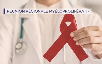 Replay de la Réunion Régionale Syndrome Myéloprolifératif