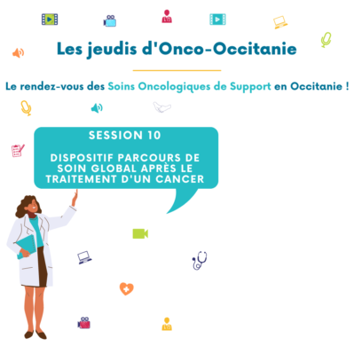 Les jeudis d’Onco-Occitanie #10 : Dispositif parcours de soin global après le traitement d’un cancer
