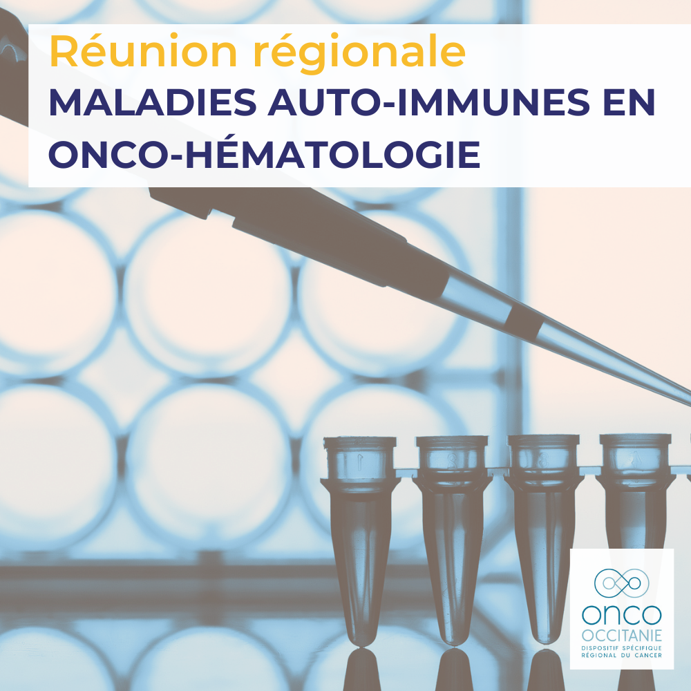 1ère Journée Maladies auto-immunes en Onco-Hématologie Occitanie Est ...
