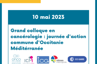 Grand colloque en Cancérologie : journée d’action commune d’Occitanie Méditerranée