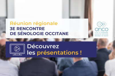 Réunion régionale 3e Rencontre de Sénologie Occitane : les présentations sont disponibles !
