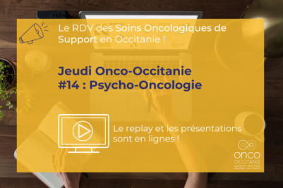 Jeudi Onco-Occitanie #14 : Psycho-Oncologie, le replay et les présentations sont disponibles !