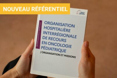 Référentiel d’Organisation hospitalière interrégionale de recours en oncologie pédiatrique