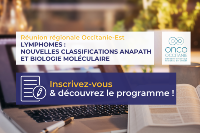 Réunion régionale Lymphomes : Nouvelles Classifications Anapath et Biologie Moléculaire Occitanie-Est
