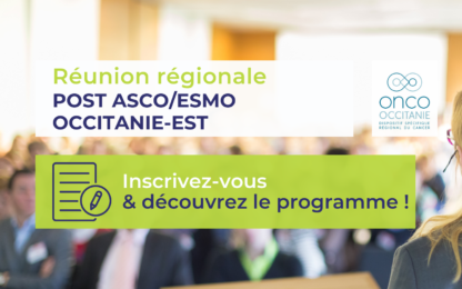 Réunion régionale Post ASCO/ESMO Occitanie-Est