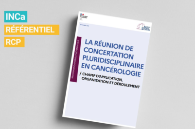 Référentiel INCa : La Réunion de Concertation Pluridisciplinaire en Cancérologie