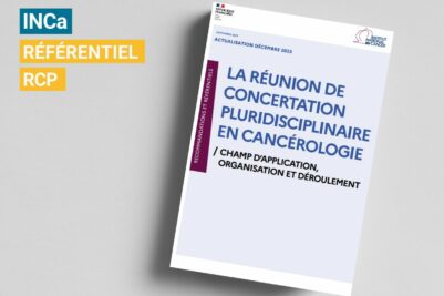 Référentiel INCa : La Réunion de Concertation Pluridisciplinaire en Cancérologie (actualisation 12/23)