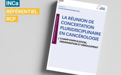 Référentiel INCa : La Réunion de Concertation Pluridisciplinaire en Cancérologie (actualisation 12/23)