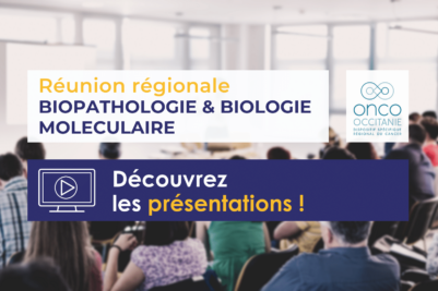 Réunion régionale Biopathologie et biologie moléculaire : présentations disponibles !
