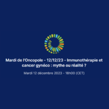 Mardi de l’Oncopole : Immunothérapie et cancers gynéco : mythe ou réalité ? 
