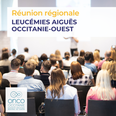 Réunion régionale Leucémie Aigüe Occitanie-Ouest