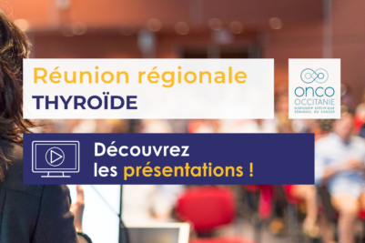 Réunion régionale Thyroïde : les présentations sont disponibles !