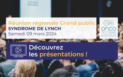 Réunion régionale Grand public Syndrome de Lynch : les présentations sont disponibles !