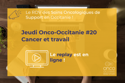 Jeudi Onco-Occitanie #20 : Cancer et travail, le replay est disponible !