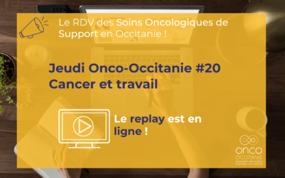 Jeudi Onco-Occitanie #20 : Cancer et travail, le replay est disponible !