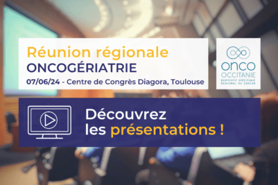 Réunion régionale Oncogériatrie: les présentations sont disponibles !