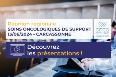 Réunion régionale Soins Oncologiques de Support : les présentations sont disponibles !