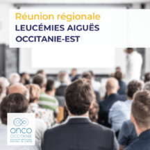 Réunion régionale Leucémies Aiguës Occitanie-Est