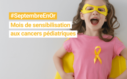 #Septembre en Or : mois de sensibilisation au cancers pédiatriques