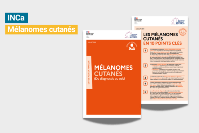 Mélanomes cutanés : l’outil pour la pratique et sa fiche en 10 points clés publié par l’INCa