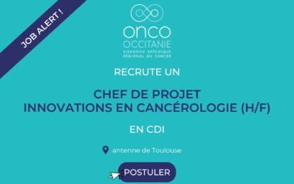 Onco-Occitanie recrute un Chef de Projet Innovations en Cancérologie (H/F)