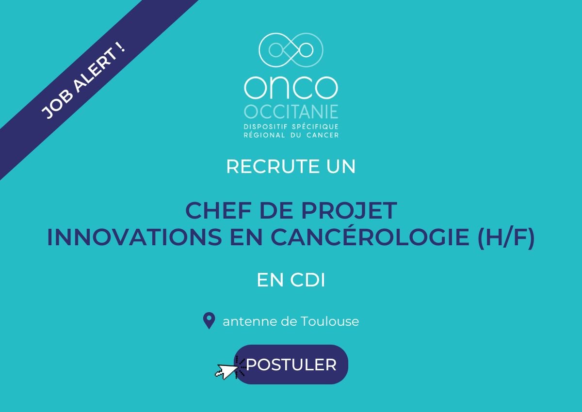 Onco-Occitanie recrute un Chef de Projet Innovations en Cancérologie (H/F)