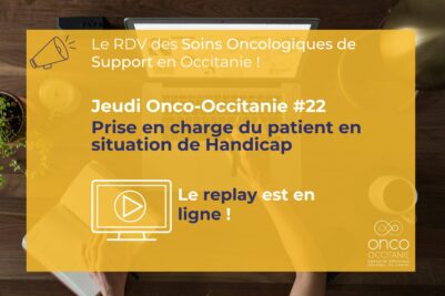 Jeudi Onco-Occitanie #22 : « La prise en charge du patient en situation de handicap » : le replay est disponible