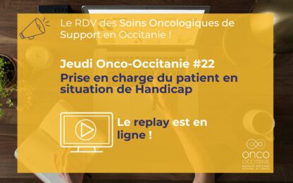 Jeudi Onco-Occitanie #22 : « La prise en charge du patient en situation de handicap » : le replay est disponible