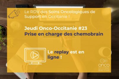 Jeudi Onco-Occitanie #23 : « La prise en charge des chemobrain » : le replay est disponible