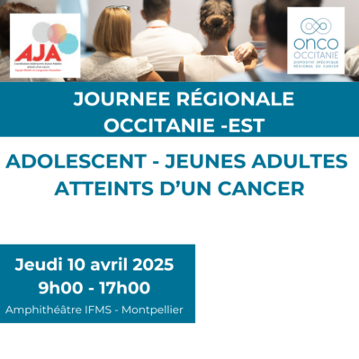 Journée régionale Occitanie-Est : Adolescents-Jeunes Adultes atteints d’un cancer