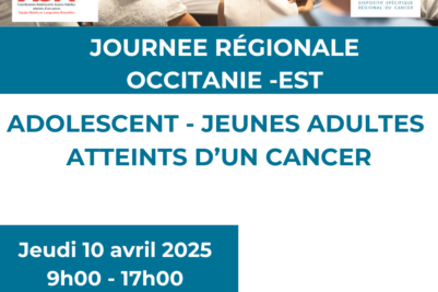 Journée régionale Occitanie-Est : Adolescents-Jeunes Adultes atteints d’un cancer
