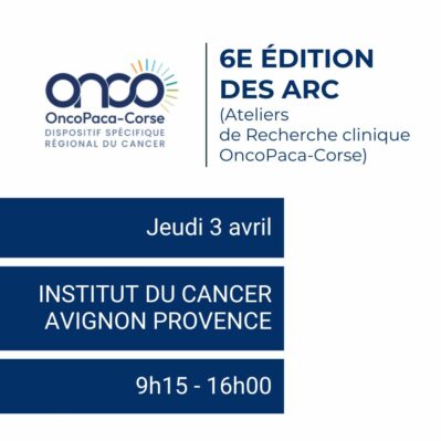 6e édition des Ateliers de recherche clinique OncoPaca-Corse