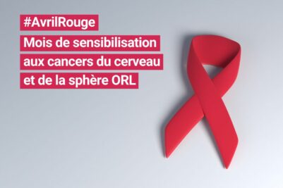 #Avrilrouge : le mois de sensibilisation aux cancers du cerveau et de la sphère ORL (tête et cou)
