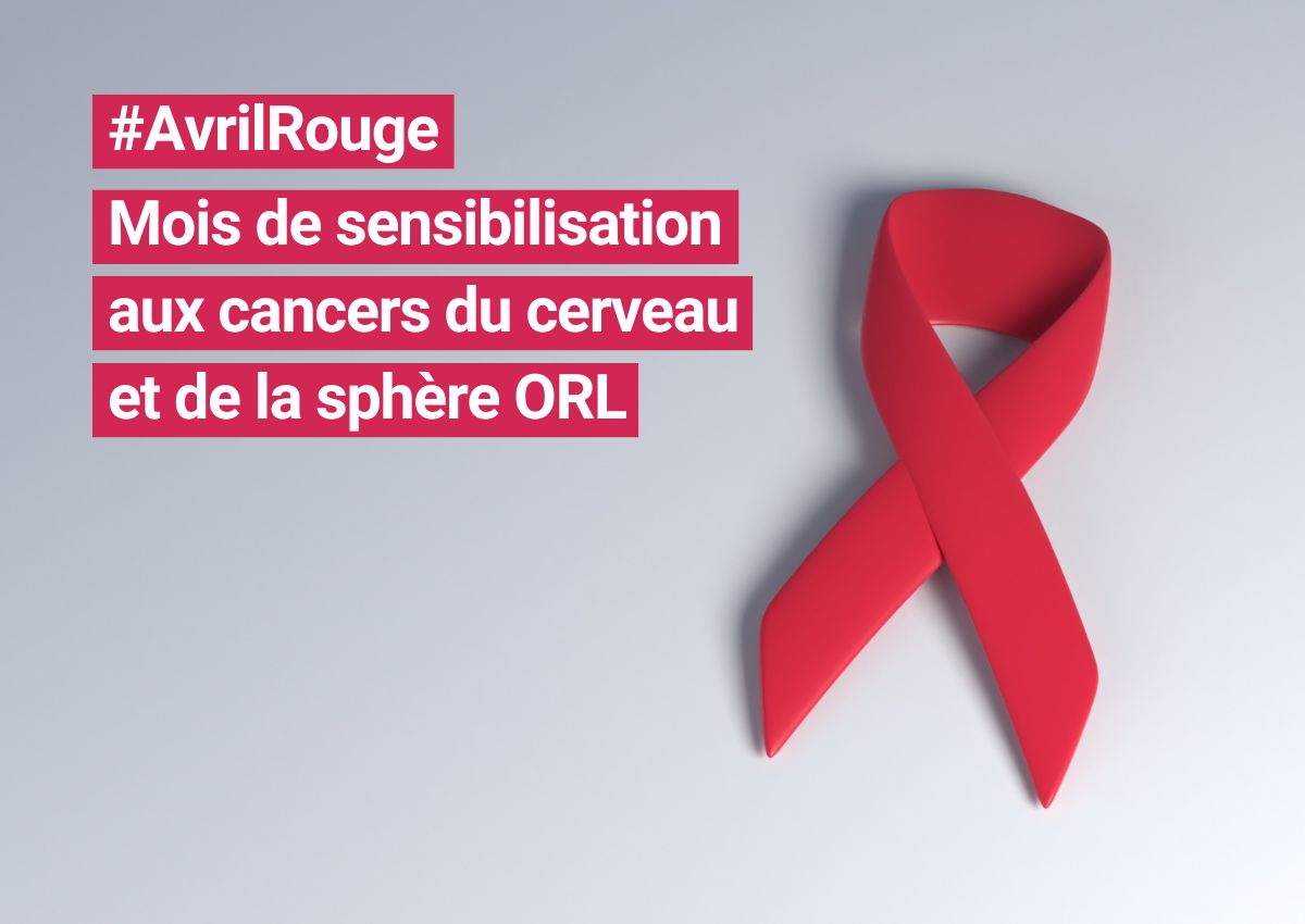 #Avrilrouge : le mois de sensibilisation aux cancers du cerveau et de la sphère ORL (tête et cou)