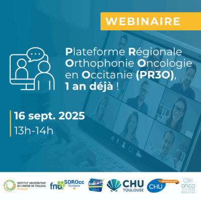 Webinaire : Plateforme Régionale Orthophonie Oncologie en Occitanie (PR3O), 1 an déjà !