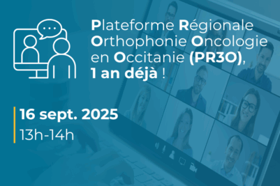 Webinaire : Plateforme Régionale Orthophonie Oncologie en Occitanie (PR3O), 1 an déjà !