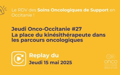 Jeudi Onco-Occitanie #27 :  La place du kinésithérapeute dans les parcours oncologiques, le replay est disponible !