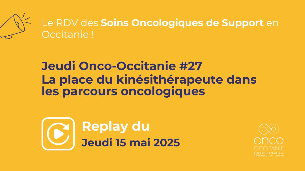 Jeudi Onco-Occitanie #27 :  La place du kinésithérapeute dans les parcours oncologiques, le replay est disponible !