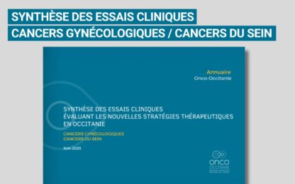 Mise à jour de la synthèse des essais cliniques évaluant les nouvelles stratégies thérapeutiques en Occitanie – cancers gynécologiques / cancers du sein
