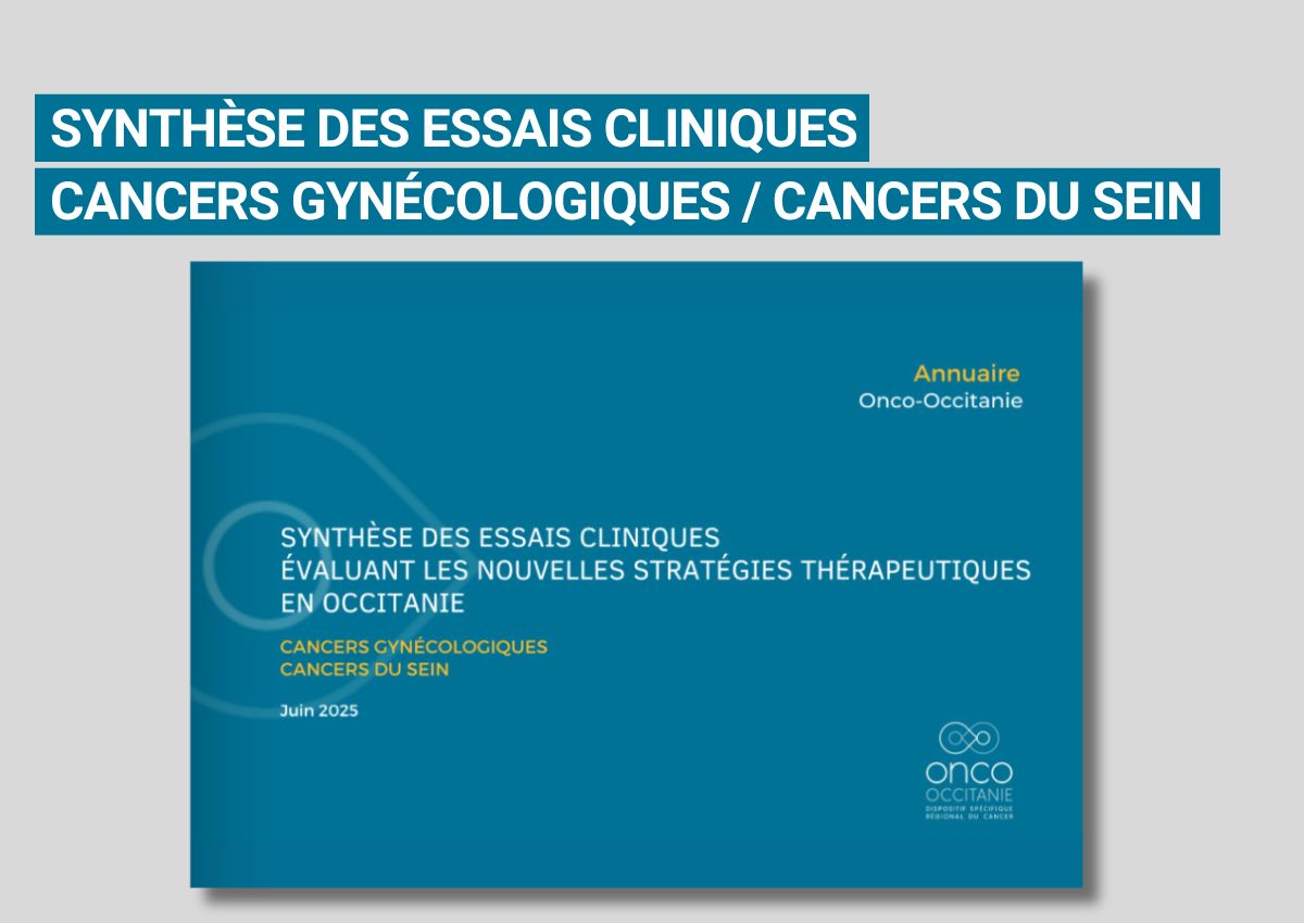 Mise à jour de la synthèse des essais cliniques évaluant les nouvelles stratégies thérapeutiques en Occitanie – cancers gynécologiques / cancers du sein