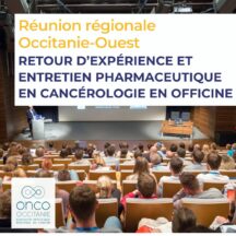 Réunion Régionale Occitanie-Ouest « Retour d’expérience et entretien pharmaceutique en cancérologie en officine »