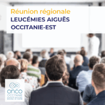 Réunion Régionale Leucémies Aigues Occitanie-Est