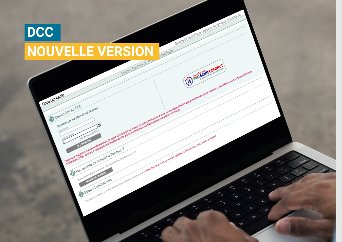 Une nouvelle version du Dossier Communicant de Cancérologie (DCC) Occitanie a été mise en ligne le 09/07/2025 (v5.7) 