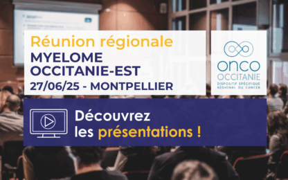 Réunion Régionale Myélome Occitanie-Est 2025: les présentations sont disponibles!